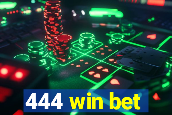 444 win bet